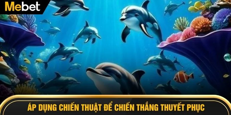 Áp dụng chiến thuật để chiến thắng thuyết phục
