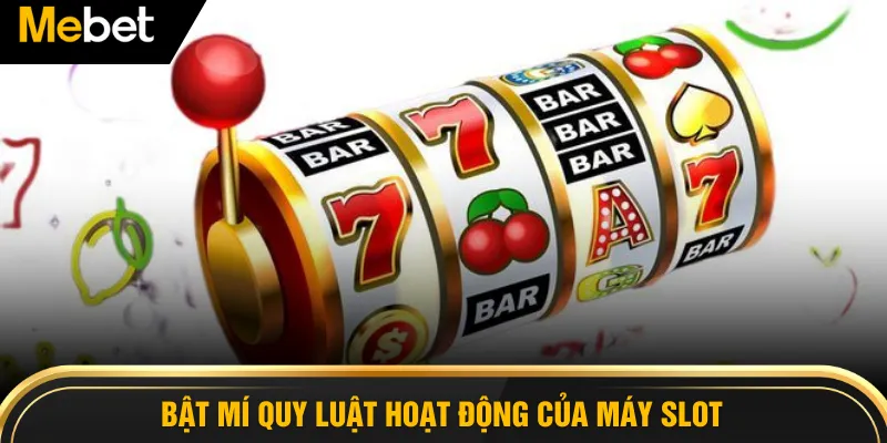 Bật mí quy luật hoạt động của máy Slot 