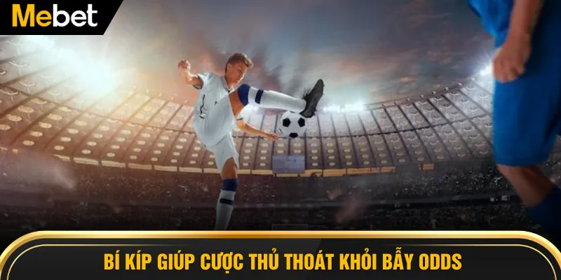 Bí kíp giúp cược thủ thoát khỏi bẫy Odds