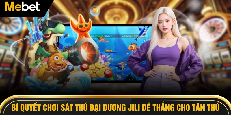 Bí quyết chơi sát thủ đại dương Jili dễ thắng cho tân thủ