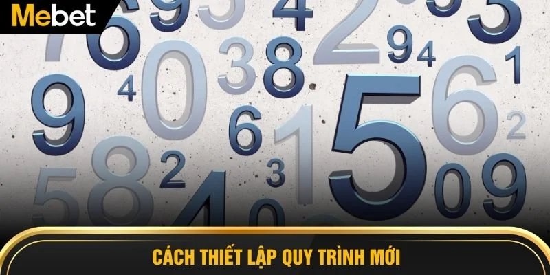 Cách thiết lập quy trình mới