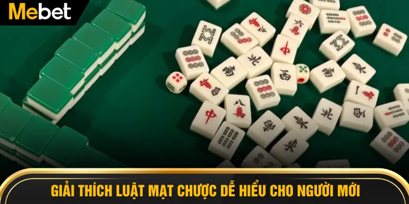 Giải thích luật mạt chược dễ hiểu cho người mới