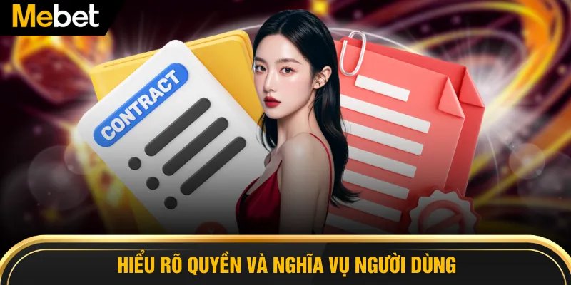 Hiểu rõ quyền và nghĩa vụ người dùng