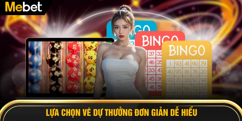 Lựa chọn vé dự thưởng đơn giản dễ hiểu
