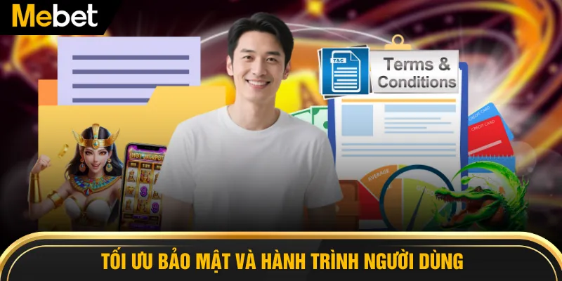 Tối ưu bảo mật và hành trình người dùng
