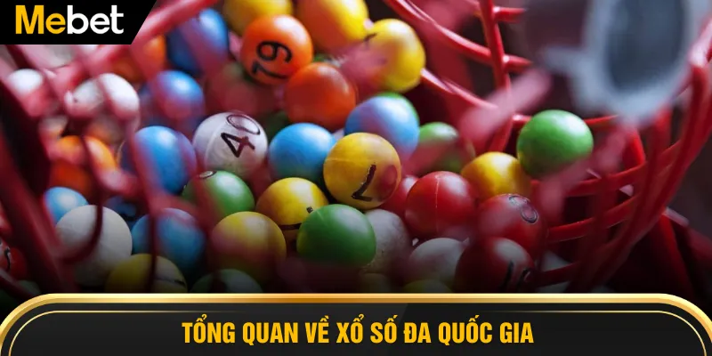 Tổng quan về xổ số đa quốc gia