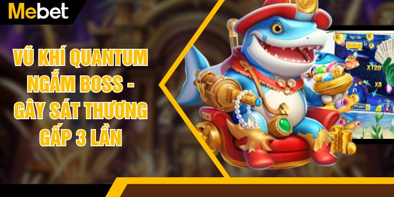 Vũ Khí Quantum Ngắm Boss - Gây Sát Thương Gấp 3 Lần