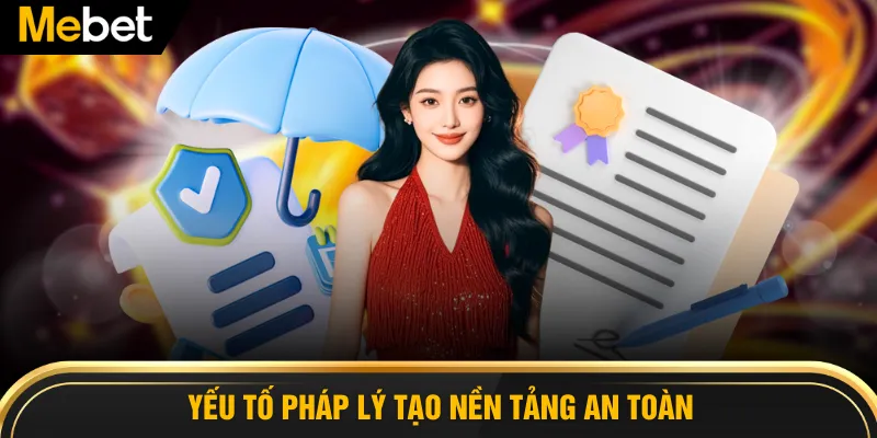 Yếu tố pháp lý tạo nền tảng an toàn