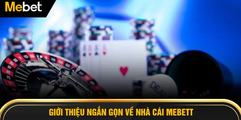 Giới thiệu ngắn gọn về nhà cái MEBET