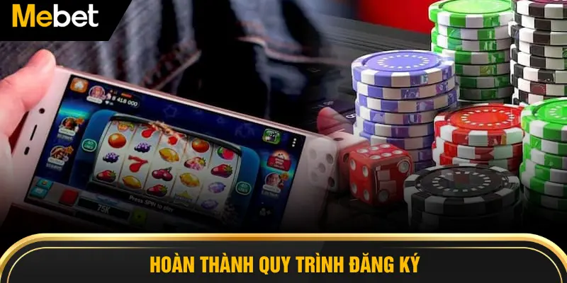 Hoàn thành quy trình đăng ký